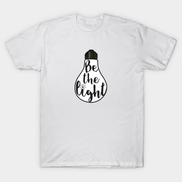 Be The Light T-Shirt by walkbyfaith